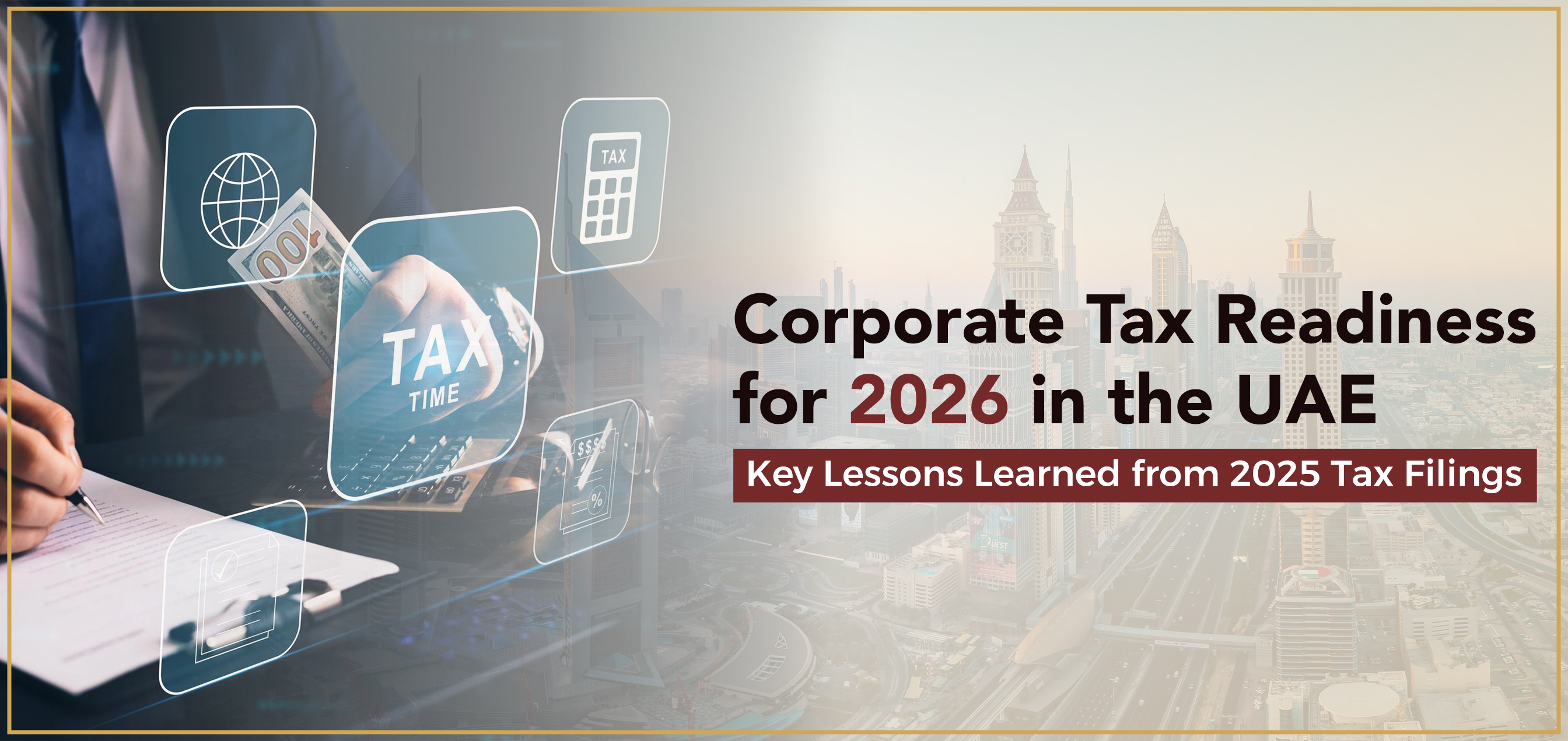 Corporate Tax Readiness for 2026 in the UAE: Key Lessons Learned from 2025 Tax Filings